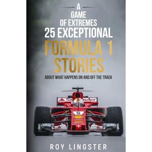 Lingster, Roy A Race of Extremes 25 Exceptional Formula 1 Stories: About What Happens On And Off The Track (A Game of Extremes.) Lingster, Roy A Race of Extremes 25 Exceptional Formula 1 Stories: About What Happens On And Off The Track (A Game of Extremes.)