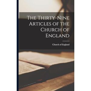 England, Church Of The Thirty-Nine Articles of the Church of England England, Church Of The Thirty-Nine Articles of the Church of England
