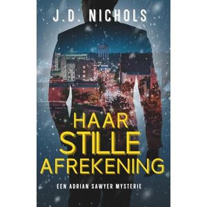 Nichols, J.D. Haar Stille Afrekening: Een Adrian Sawyer Mysterie (De Adrian Sawyer Mysteries) Nichols, J.D. Haar Stille Afrekening: Een Adrian Sawyer Mysterie (De Adrian Sawyer Mysteries)