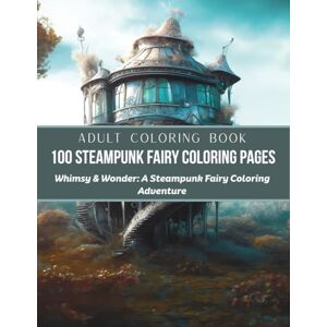 Printables, DL Whimsy & Wonder: A Steampunk Fairy Coloring Adventure with 100 Unique Pages of Fairy Girls & Fantasy Homes for Adults and Teens Printables, DL Whimsy & Wonder: A Steampunk Fairy Coloring Adventure with 100 Unique Pages of Fairy Girls & Fantasy Homes for Adults and Teens