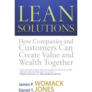 Jones, Daniel T. Lean Solutions: How Companies and Customers Can Create Value and Wealth Together Jones, Daniel T. Lean Solutions: How Companies and Customers Can Create Value and Wealth Together