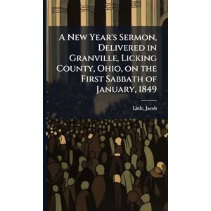United A New Year's Sermon, Delivered in Granville, Licking County, Ohio, on the First Sabbath of January, 1849 United A New Year's Sermon, Delivered in Granville, Licking County, Ohio, on the First Sabbath of January, 1849