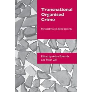 Transnational Organised Crime: Perspectives on Global Security (Transnational Crime) (Organizational Crime) Transnational Organised Crime: Perspectives on Global Security (Transnational Crime) (Organizational Crime)