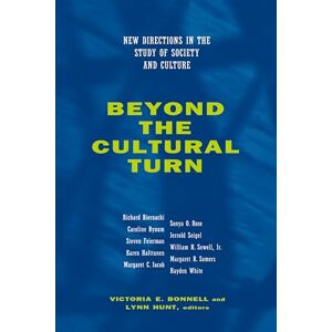 Beyond the Cultural Turn: New Directions in the Study of Society and Culture: 34 (Studies on the History of Society and Culture) Beyond the Cultural Turn: New Directions in the Study of Society and Culture: 34 (Studies on the History of Society and Culture)