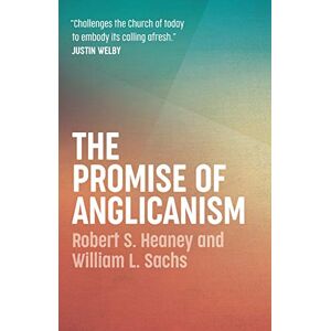Heaney, Robert S. The Promise of Anglicanism Heaney, Robert S. The Promise of Anglicanism