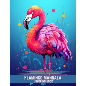 Grace, Elyon Flamingo Mandala Coloring Book: 100 Detailed Designs for Adults Who Love Birds Grace, Elyon Flamingo Mandala Coloring Book: 100 Detailed Designs for Adults Who Love Birds