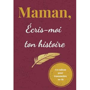 éditions Wolfline Maman, Écris-Moi Ton Histoire: Journal Mémoire à Faire Remplir – L’Histoire d’une Femme Unique Racontée à Travers Ses Souvenirs Cadeau Original pour la Fête des Mères, Anniversaire ou Noël éditions Wolfline Maman, Écris-Moi Ton Histoire: Journal Mémoire à Faire Remplir – L’Histoire d’une Femme Unique Racontée à Travers Ses Souvenirs Cadeau Original pour la Fête des Mères, Anniversaire ou Noël