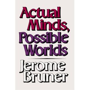 Bruner Actual Minds, Possible Worlds: 1 (The Jerusalem-Harvard Lectures) Bruner Actual Minds, Possible Worlds: 1 (The Jerusalem-Harvard Lectures)