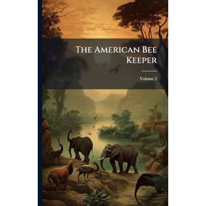 Anonymous The American Bee Keeper Anonymous The American Bee Keeper