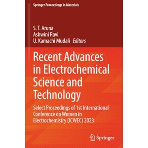 Recent Advances in Electrochemical Science and Technology: Select Proceedings of 1st International Conference on Women in Electrochemistry (ICWEC) 2023 (Springer Proceedings in Materials) Recent Advances in Electrochemical Science and Technology: Select Proceedings of 1st International Conference on Women in Electrochemistry (ICWEC) 2023 (Springer Proceedings in Materials)