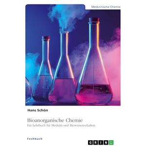 Schön, Hans Bioanorganische Chemie: Ein Lehrbuch für Medizin und Biowissenschaften Schön, Hans Bioanorganische Chemie: Ein Lehrbuch für Medizin und Biowissenschaften