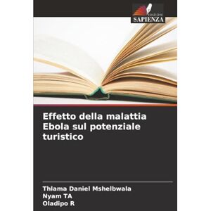 Daniel Mshelbwala, Thlama Effetto della malattia Ebola sul potenziale turistico Daniel Mshelbwala, Thlama Effetto della malattia Ebola sul potenziale turistico