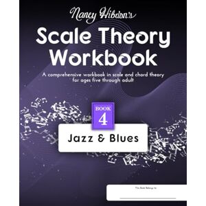 Hibdon, Nancy Nancy Hibdon's Scale Theory Workbook Book 4 Jazz & Blues: A comprehensive workbook in scale and chord theory for ages five though adult. (Nancy Hibdon's Scale Theory Workbooks) Hibdon, Nancy Nancy Hibdon's Scale Theory Workbook Book 4 Jazz & Blues: A comprehensive workbook in scale and chord theory for ages five though adult. (Nancy Hibdon's Scale Theory Workbooks)