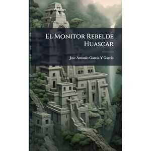 Garcia, Jose Antonio Garcia y El Monitor Rebelde Huascar Garcia, Jose Antonio Garcia y El Monitor Rebelde Huascar