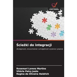 Lorenz Martins, Rosemari Ścieżki do integracji: Dost¿pno¿¿, zrozumienie i umiej¿tno¿¿ czytania i pisania Lorenz Martins, Rosemari Ścieżki do integracji: Dost¿pno¿¿, zrozumienie i umiej¿tno¿¿ czytania i pisania