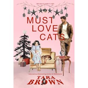 Brown, Tara Must Love Cats: A standalone holiday romance Brown, Tara Must Love Cats: A standalone holiday romance