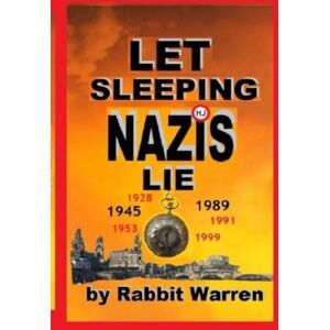 Warren, Rabbit Let Sleeping Nazis Lie (The Light and Dark Tales of Rabbit Warren) Warren, Rabbit Let Sleeping Nazis Lie (The Light and Dark Tales of Rabbit Warren)