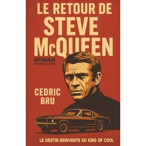 BRU, Cedric LE RETOUR DE STEVE McQUEEN: Entre réalité et fiction, le destin réinventé du king of cool BRU, Cedric LE RETOUR DE STEVE McQUEEN: Entre réalité et fiction, le destin réinventé du king of cool
