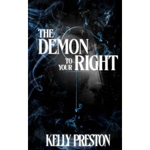 Preston, Kelly The Demon To Your Right: A Paranormal Horror Dark Romance Preston, Kelly The Demon To Your Right: A Paranormal Horror Dark Romance
