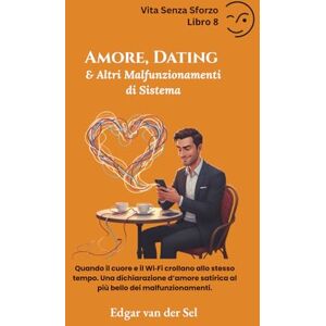 der Sel, Edgar van Amore, Dating & Altri Malfunzionamenti di Sistema der Sel, Edgar van Amore, Dating & Altri Malfunzionamenti di Sistema