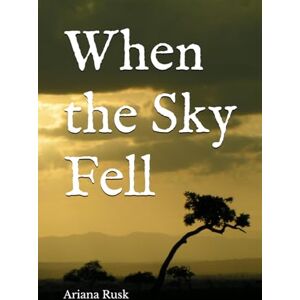 Rusk, Ariana When the Sky Fell Rusk, Ariana When the Sky Fell