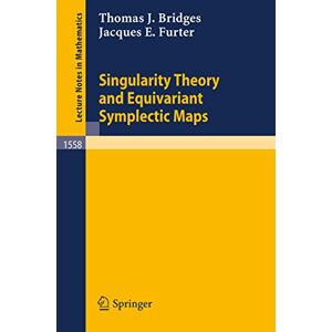 Bridges, Thomas J. Singularity Theory and Equivariant Symplectic Maps: 1558 (Lecture Notes in Mathematics, 1558) Bridges, Thomas J. Singularity Theory and Equivariant Symplectic Maps: 1558 (Lecture Notes in Mathematics, 1558)