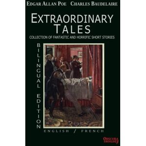 Poe, Edgar Allan Extraordinary Tales Bilingual Edition : English / French Edgar Allan Poe / Charles Baudelaire Collection of fantastic and horrific short stories Poe, Edgar Allan Extraordinary Tales Bilingual Edition : English / French Edgar Allan Poe / Charles Baudelaire Collection of fantastic and horrific short stories