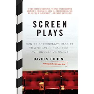 Cohen, David S. Screen Plays: How 25 Screenplays Made It to a Theater Near You-for Better or Worse Cohen, David S. Screen Plays: How 25 Screenplays Made It to a Theater Near You-for Better or Worse