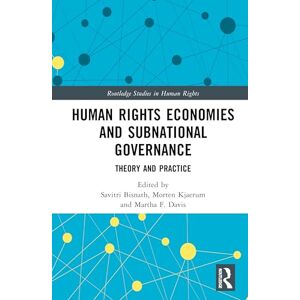 Human Rights Economies and Subnational Governance: Theory and Practice (Routledge Studies in Human Rights) Human Rights Economies and Subnational Governance: Theory and Practice (Routledge Studies in Human Rights)