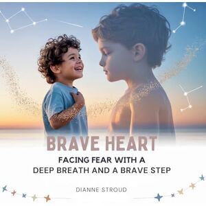 Stroud, Dianne Brave Heart: Facing Fear with a Deep Breath and a Brave Step: 2 (Wonder of Science in the Bible Bedtime Stories) Stroud, Dianne Brave Heart: Facing Fear with a Deep Breath and a Brave Step: 2 (Wonder of Science in the Bible Bedtime Stories)