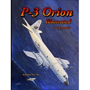 Drendel, Lou P-3 Orion Illustrated Drendel, Lou P-3 Orion Illustrated