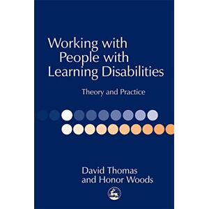 David Thomas and Honor Woods Working with People with Learning Disabilities: Theory and Practice David Thomas and Honor Woods Working with People with Learning Disabilities: Theory and Practice