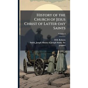Roberts History of the Church of Jesus Christ of Latter-day Saints Roberts History of the Church of Jesus Christ of Latter-day Saints