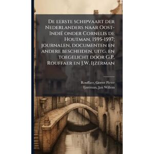Rouffaer, Gerret Pieter De eerste schipvaart der Nederlanders naar Oost-Indië onder Cornelis de Houtman, 1595-1597; journalen, documenten en andere bescheiden, uitg. en toegelicht door G.P. Rouffaer en J.W. Ijzerman Rouffaer, Gerret Pieter De eerste schipvaart der Nederlanders naar Oost-Indië onder Cornelis de Houtman, 1595-1597; journalen, documenten en andere bescheiden, uitg. en toegelicht door G.P. Rouffaer en J.W. Ijzerman