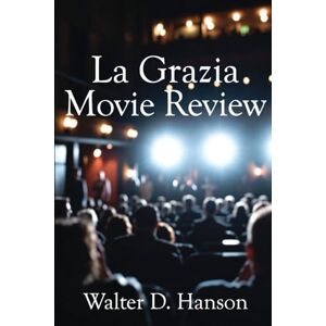 Hanson, Walter D La Grazia Movie Review: Every Secret, Symbol, and Sob Explained – Without Ever Stealing Your First Miracle Hanson, Walter D La Grazia Movie Review: Every Secret, Symbol, and Sob Explained – Without Ever Stealing Your First Miracle