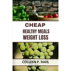 DAHL, COLLEEN P. CHEAP & HEALTHY MEALS FOR WEIGHT LOSS (weight loss books) DAHL, COLLEEN P. CHEAP & HEALTHY MEALS FOR WEIGHT LOSS (weight loss books)