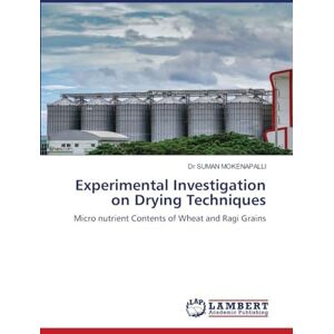 Mokenapalli, Dr Suman Experimental Investigation on Drying Techniques: Micro nutrient Contents of Wheat and Ragi Grains Mokenapalli, Dr Suman Experimental Investigation on Drying Techniques: Micro nutrient Contents of Wheat and Ragi Grains