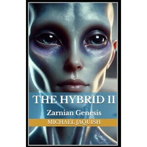 Jaquish, Michael James The Hybrid II: Zarnian Genesis Jaquish, Michael James The Hybrid II: Zarnian Genesis