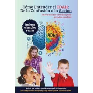 ARROYAVE, Auto CINDY CAROLINA Cómo entender el TDAH: De la confusión a la acción.: Herramientas sencillas para grandes cambios ARROYAVE, Auto CINDY CAROLINA Cómo entender el TDAH: De la confusión a la acción.: Herramientas sencillas para grandes cambios