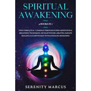 Marcus, Serenity Spiritual Awakening: This Book Includes: Open Third Eye & 7 Chakras Through Guided Meditation & Breathing Techniques. Develop Psychic Abilities, Empath Healing & Clairvoyance with Kundalini Awakening. Marcus, Serenity Spiritual Awakening: This Book Includes: Open Third Eye & 7 Chakras Through Guided Meditation & Breathing Techniques. Develop Psychic Abilities, Empath Healing & Clairvoyance with Kundalini Awakening.