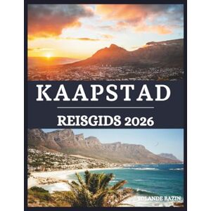 Bazin, Yolande KAAPSTAD Reisgids 2026: Een meeslepende gids voor de wonderen, cultuur en keuken van Kaapstad – ontdek schilderachtige uitzichten en levendige buurten Bazin, Yolande KAAPSTAD Reisgids 2026: Een meeslepende gids voor de wonderen, cultuur en keuken van Kaapstad – ontdek schilderachtige uitzichten en levendige buurten
