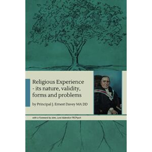 Davey, J. Ernest Religious Experience: its nature, validity, forms and problems Davey, J. Ernest Religious Experience: its nature, validity, forms and problems