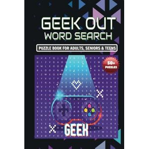 Word Searches, JT's Geek Out Word Search Puzzle Book for Adults, Seniors & Teens: Challenging Word Searches for Smart Minds Word Searches, JT's Geek Out Word Search Puzzle Book for Adults, Seniors & Teens: Challenging Word Searches for Smart Minds