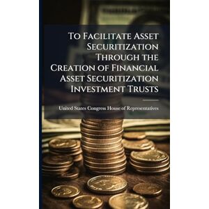 To Facilitate Asset Securitization Through the Creation of Financial Asset Securitization Investment Trusts To Facilitate Asset Securitization Through the Creation of Financial Asset Securitization Investment Trusts