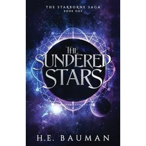 Bauman, H.E. The Sundered Stars (The Starborne Saga) Bauman, H.E. The Sundered Stars (The Starborne Saga)