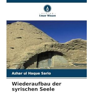 Sario, Azhar Ul Haque Wiederaufbau der syrischen Seele Sario, Azhar Ul Haque Wiederaufbau der syrischen Seele