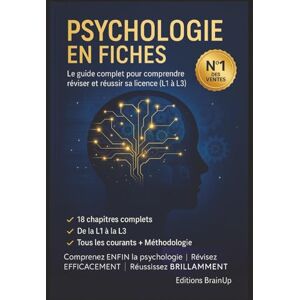 BrainUp, Éditions PSYCHOLOGIE EN FICHES: Le guide complet pour comprendre, réviser et réussir sa licence (L1 à L3) BrainUp, Éditions PSYCHOLOGIE EN FICHES: Le guide complet pour comprendre, réviser et réussir sa licence (L1 à L3)