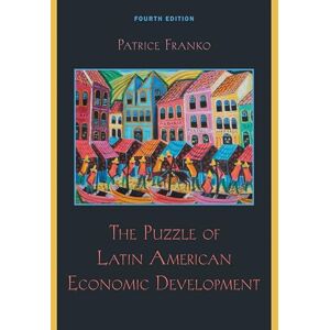 Rowman & Littlefield Publishers The Puzzle of Latin American Economic Development Rowman & Littlefield Publishers The Puzzle of Latin American Economic Development