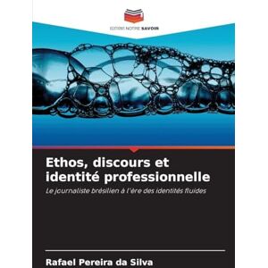 Silva Ethos, discours et identité professionnelle: Le journaliste brésilien à l'ère des identités fluides Silva Ethos, discours et identité professionnelle: Le journaliste brésilien à l'ère des identités fluides