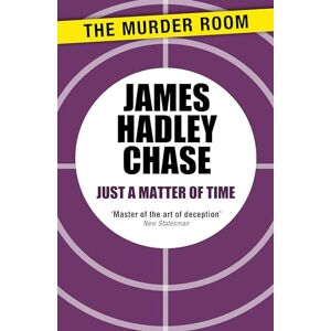 Hadley Chase, James Just a Matter of Time (Murder Room) Hadley Chase, James Just a Matter of Time (Murder Room)